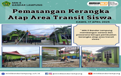 PEMASANGAN RANGKA AREA TRANSIT SISWA SISWI MIN 6 BANDAR LAMPUNG